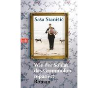 Sasa Stanisic Wie der Soldat das Grammofon repariert (Tascabile)