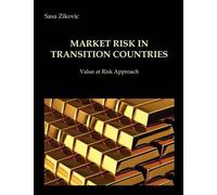 Sasa Zikovic Market risk in transition countries - Value at Risk App (Tascabile)