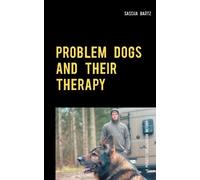 Sascha Bartz Problem Dogs and Their Therapy (Tascabile)