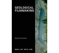 Sascha Litvintseva Geological Filmmaking (Tascabile) MEDIA : ART : WRITE : NOW