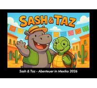 Sash & Taz - Abenteuer in Mexiko 2026 Fotokalender DIN A3: Monatskalender mit Kinder-Motiven von Tieren, Reisen, Freundschaft und Abenteuern