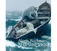 Sasha Archibald Alexis Rockman: Shipwrecks (Copertina rigida)