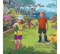 Sasha Carr But Where Do You Get Your Protein? (Tascabile)