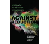 Sasha Costanza-Chock Noelani Arista Against Reduction (Tascabile)