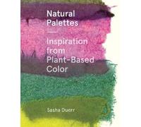 Sasha Duerr Natural Palettes (Copertina rigida)