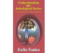 Sasha Fenton Understanding the Astrological Vertex (Copertina rigida)