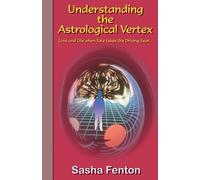 Sasha Fenton Understanding the Astrological Vertex (Tascabile)