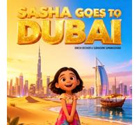 Sasha Goes to Dubai: A Fun-Filled Travel Story for Kids Aged 5-10: 7