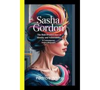 Sasha Gordon The Bold Brushstrokes of Identity and Vulnerability - A Contemporary Artist’s Biography