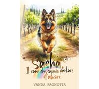 Sasha. Il cane che sapeva parlare d'amore