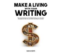 Sasha Keefe Make a Living with Your Writing (Tascabile)