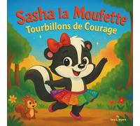 Sasha la Moufette : Tourbillons de Courage: Livres d'histoires pour enfants | Une aventure émouvante de ballerine | Animaux | Moufette | Cerfs | Lapins | Danse | 30 pages