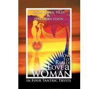 SASHA LESSIN PH.D. JANET KIRA LESSI How to Really Love A Woma (Copertina rigida)