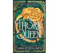 Sasha Peyton Smith The Thorn Queen (Copertina rigida) Rose Bargain