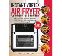Sasha Saylor Instant Vortex Air Fryer Cookbook for Beginners (Tascabile)