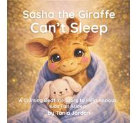 Sasha the Giraffe Can't Sleep: A Calming Bedtime Story to Help Anxious Kids Fall Asleep