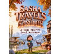 Sasha Travels to Kashmir: A Young Explorer’s Scenic Adventure