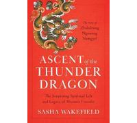Sasha Wakefield Ascent of the Thunder Dragon (Tascabile)