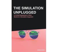 The Simulation Unplugged: A Critical Assessment of Bostrom's Simulation Argument
