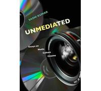 Sashi Kumar Unmediated - Essays on Media, Culture, Cinema (Copertina rigida)