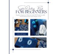 Sashiko Quilting Book for Beginners: Explore Japanese Patterns and DIY Projects with Clear Instructions and Simple Tools