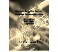 sasikumar C Quantum Operating Systems for Advanced Embedded Systems: (Tascabile)