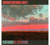 Saskatchewan All Star Big Band Saskatchewan Suite (CD) Album with DVD