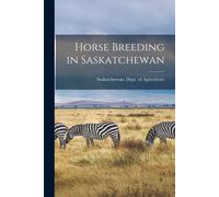 Saskatchewan Dept of Agricul Horse Breeding in Saskatchewan [microf (Tascabile)
