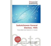 Saskatchewan General Election, 1905: Thomas Walter Scott, Frederick W. A. G. Haultain