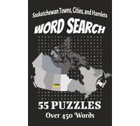 Saskatchewan Towns, Cities, And Hamlets Word Search: Word Search With Easy To Read Print | Relaxing, Fun, Calming | 6x9 inches, 110 pages | 55 Puzzles | Solutions Included