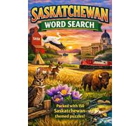 Saskatchewan Word Search: Explore the Land of Living Skies with 150 Saskatchewan-Themed Word Search Puzzles