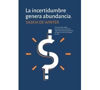 Saskia de Winter Castillo La incertidumbre genera abundancia (R) (Tascabile)