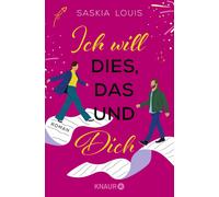 Saskia Louis Ich will dies, das und dich: Roman (Tascabile)
