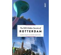 Saskia Naafs Guido Van Eijck The 500 Hidden Secrets of Rotterdam (Tascabile)