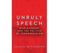 Saskia Witteborn Unruly Speech (Tascabile) Globalization in Everyday Life
