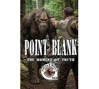 Sasquatch 62: Point Blank: The Moment of Truth