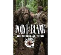 Sasquatch 62: Point Blank: The Moment of Truth