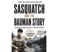 SASQUATCH AND THE BAUMAN STORY: WHERE ONE TRAPPER NEVER CAME HOME