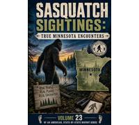 Sasquatch Sightings: True Minnesota Encounters: Volume 23 of an American, State-by-State Bigfoot Series