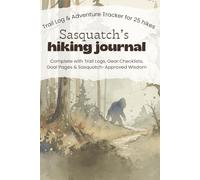 Sasquatch's Hiking Journal | Hiking Logbook | Trail Adventures: Document 25 Hiking Adventures | Tips | Adventures |Cryptid Knowledge
