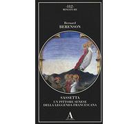 Sassetta. Un pittore senese della leggenda francescana. Ediz. illustrata