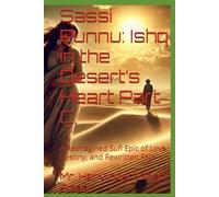 Sassi Punnu: Ishq in the Desert’s Heart Part C.: A Reimagined Sufi Epic of Love, Destiny, and Rewritten Fate