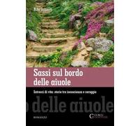 Sassi sul bordo delle aiuole. Intrecci di vita: storie tra incoscienza e coraggio