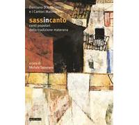 Sassincanto. Damiano D'Ambrosio e i cantori materani. Canti popolari della tradizione materana. Con CD-Audio
