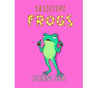 Sassitive Frogs: Sassy Coloring Book for Adults featuring Girly Affirmations and Total Queen Attitude