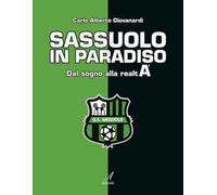 Sassuolo in paradiso. Dal sogno alla realtà