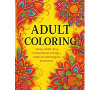 Sassy Adult Coloring Book: sassy, smart-assy motivational sayings, mystical and magical and more!