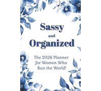 Sassy and Organized: The 2026 Planner for Women Who Run the World (and Their To-Do Lists)
