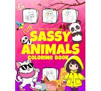 Sassy Animals Coloring Book: A Fun and Hilarious Coloring Book with Sassy, Expressive Animals in Cute and Witty Poses for Coloring Fun.