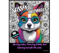Sassy Animals: Serving Looks, Throwing Shade, and Coloring Outside the Lines